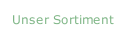 Unser Sortiment